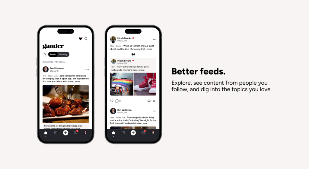 Deux écrans mobiles de l’app Gander montrant l’expérience des feeds : à gauche, un fil principal avec un sélecteur entre Feeds et Abonnements et des publications avec images; à droite, des publications incluant du contenu visuel et des citations. À côté, le texte : « De meilleurs feeds. Explore, vois du contenu des gens que tu suis, pis creuse dans les sujets que t’aimes. »