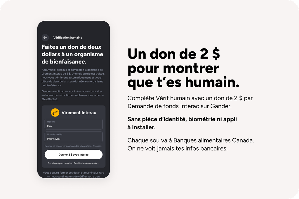 Visuel promotionnel présentant la nouvelle option de Vérification humaine de Gander. À gauche, une capture d'écran de l'application montre un paiement de 2 $ par Virement Interac au profit de Banques alimentaires Canada. À droite, un grand titre indique : « Donnez deux dollars à un organisme de bienfaisance pour confirmer que vous êtes une vraie personne. » Le texte explique qu'on peut effectuer la vérification avec une demande de paiement Interac, sans pièce d'identité, données biométriques ni application supplémentaire. La totalité des 2 $ est remise à Banques alimentaires Canada et Gander n'a jamais accès aux renseignements bancaires.